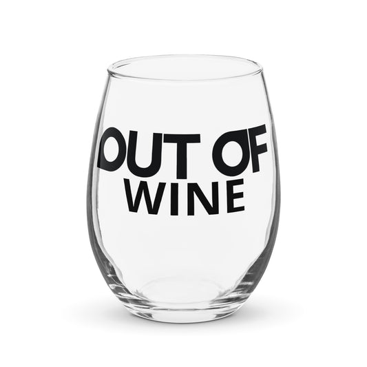 OUT OF WINE - 15oz Wine Glass