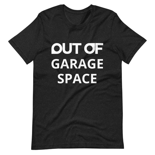 OUT OF GARAGE SPACE - Shirt