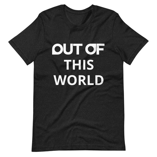 OUT OF THIS WORLD - Shirt