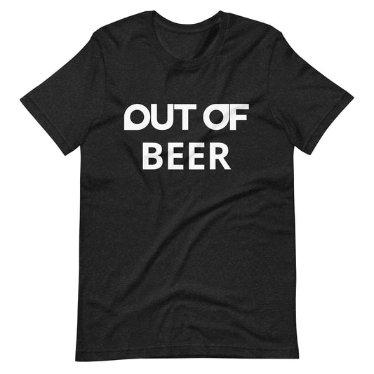 OUT OF BEER - Shirt