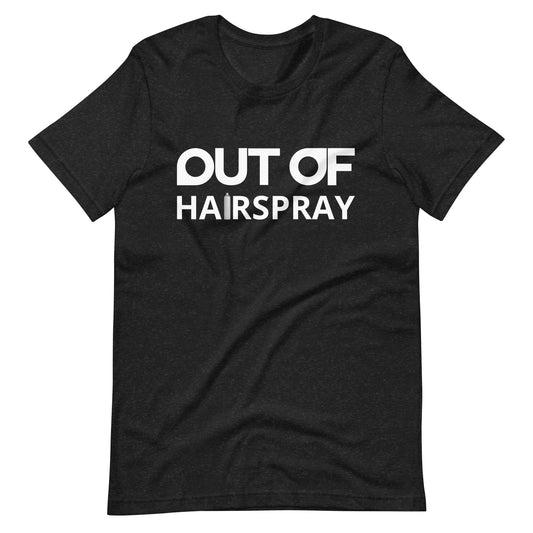 OUT OF HAIRSPRAY - Shirt