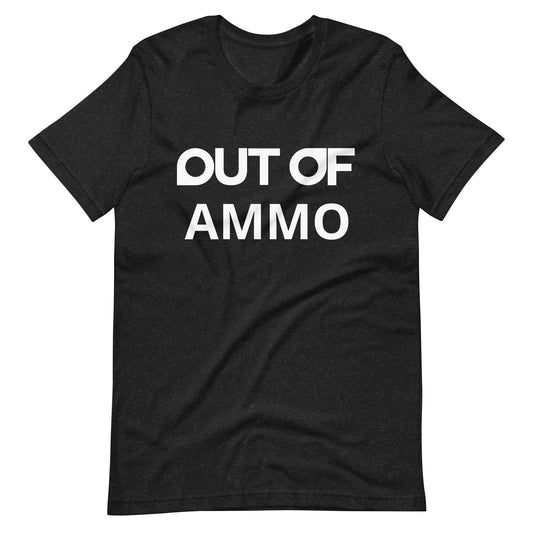 OUT OF AMMO - Shirt